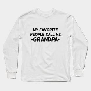 My favorite people call me grandpa T-shirt Long Sleeve T-Shirt